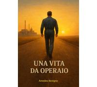 una vita da operaio: Il viaggio di un uomo che ha costruito il suo futuro con le proprie mani