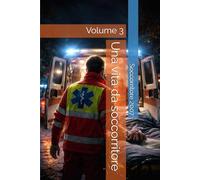 Una vita da soccorritore: Volume 3