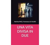 UNA VITA DIVISA IN DUE