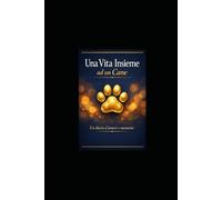 Una Vita Insieme ad un Cane