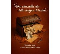 Una vita nella vita dallo scrigno di ricordi