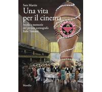 Una vita per il cinema. Storia e memorie del pittore scenografo Italo Tomassi (Ricerche)