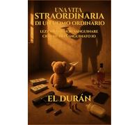 UNA VITA STRAORDINARIA DI UN UOMO ORDINARIO: LEZIONI PER NON SANGUINARE CIÒ CHE HO SANGUINATO IO