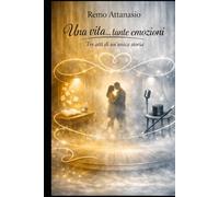 UNA VITA...TANTE EMOZIONI: Tre atti di un'unica storia