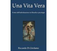 Una Vita Vera: Il mito dell’individuazione tra filosofia e psicologia