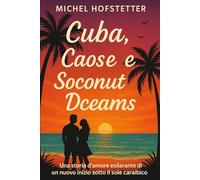 Una volta Cuba, sempre Cuba: Cuba, caos e noci di cocco