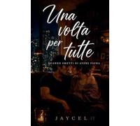 Una volta per tutte - Quando smetti di avere paura: 2 (Prime Volte)