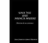 UNA VOZ QUE NUNCA MUERE: Historia de un comienzo