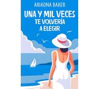 Una y mil veces te volvería a elegir