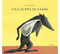 Una zuppa di sasso. Ediz. illustrata: UNE SOUPE AU CAILLOU