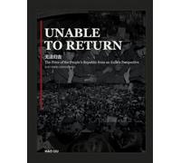 Unable to Return: The Price of the People's Republic from an Exile's Perspective