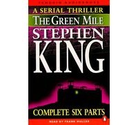 Unabridged: Coffey on the Mile, Night Journey, the Bad Death of Eduard Delacroix, Coffey's Hands, the Mouse on the Mile, the Two Dead Girls (The Green Mile)