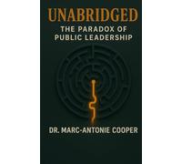 UNABRIDGED: The Paradox of Public Leadership
