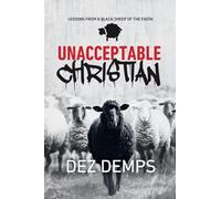 Unacceptable Christian: Lessons from a Black Sheep of the Faith