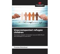 Unaccompanied refugee children: The tension between immigration law and SGB VIII and the challenges for social work