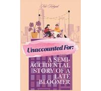 Unaccounted For: A Semi-Accidental Story of a Late Bloomer