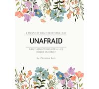 UnAfraid: Daily Reflections for a Life Hidden in Christ:: A Month of Daily Devotions: May
