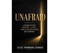 Unafraid: Living in the Power, Love, and Sound Mind of Christ