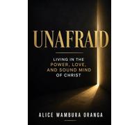 Unafraid: Living in the Power, Love, and Sound Mind of Christ
