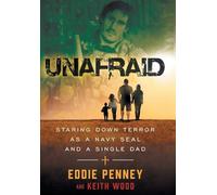 Unafraid: Staring Down Terror as a Navy SEAL and Single Dad
