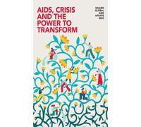 UNAIDS Global AIDS Update 2025: AIDS, Crisis and the Power to Transform