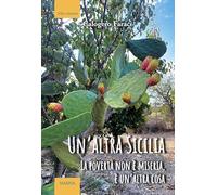 Un'altra Sicilia. La povertà non è miseria, è un'altra cosa