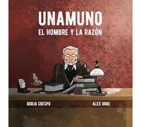 Unamuno: El hombre y la razón (MIGUEL DE UNAMUNO)