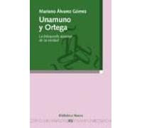 Unamuno Y Ortega: La Busqueda Azarosa De La Verdad