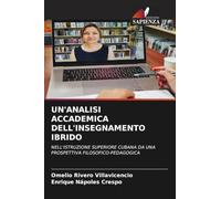 Un'analisi Accademica Dell'insegnamento Ibrido: NELL'ISTRUZIONE SUPERIORE CUBANA DA UNA PROSPETTIVA FILOSOFICO-PEDAGOGICA