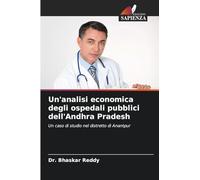 Un'analisi economica degli ospedali pubblici dell'Andhra Pradesh: Un caso di studio nel distretto di Anantpur