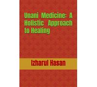 Unani Medicine: A Holistic Approach to Healing