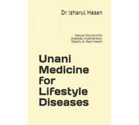 Unani Medicine for Lifestyle Diseases: Natural Solutions for Diabetes, Hypertension, Obesity & Heart Health