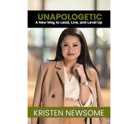 Unapologetic: A New Way to Lead, Live, and Level Up (Unapologetic Women's Leadership Series)