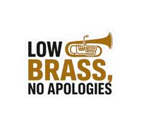 Unapologetic - Adhesivo de vinilo de latón bajo para miembros de banda y orquesta (5.5 x 5.5 pulgadas)