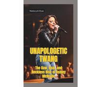 UNAPOLOGETIC TWANG: The Raw, Real, and Reckless Rise of Ashley McBryde