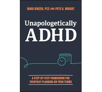 Unapologetically ADHD: A Step-By-Step Framework for Everyday Planning on Your Terms