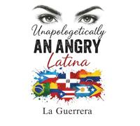 Unapologetically An Angry Latina: Poetry, Protest & Power in Every Page