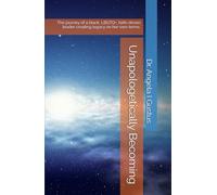 Unapologetically Becoming: The journey of a black, LBGTQ+, faith-driven leader creating legacy on her own terms.