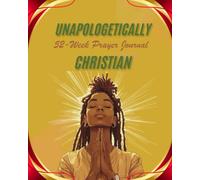 Unapologetically Christian!: A 52-Week Prayer Journal