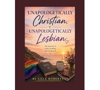 Unapologetically Christian Unapologetically Lesbian