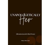 Unapologetically Her: An Affirmation Journal for Black Women: 100+ Positive Spiritual Affirmations and Messages to Affirm Your Self-Worth, Attract ... Scripture (Self-Care for the Modern Soul)