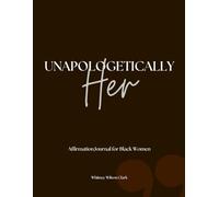 Unapologetically Her: An Affirmation Journal for Black Women: 100+ Positive Spiritual Affirmations and Messages to Affirm Your Self-Worth, Attract ... Scripture (Self-Care for the Modern Soul)