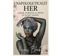 Unapologetically Her: Power, Purpose, and Pride in every Shade
