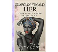 Unapologetically Her: Power, Purpose, and Pride in every Shade