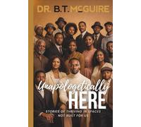 Unapologetically Here: Stories of Thriving in Spaces Not Built for Us