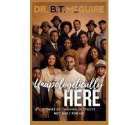 Unapologetically Here: Stories of Thriving in Spaces Not Built for Us