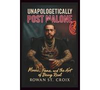 Unapologetically Post Malone: Music, Fame, and the Art of Being Real