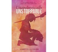 Unapologetically Unstoppable: For Women Ready to Rise and Take Territory
