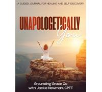 Unapologetically You: A guided journal for healing and self discovery