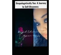 Unapologetically You: A Journey to Self- Discovery